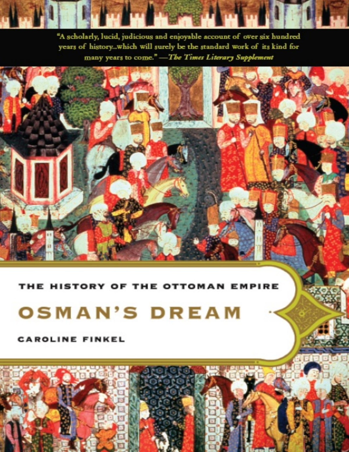 Osmans Dream The History Of The Ottoman Empire Caroline Finkel