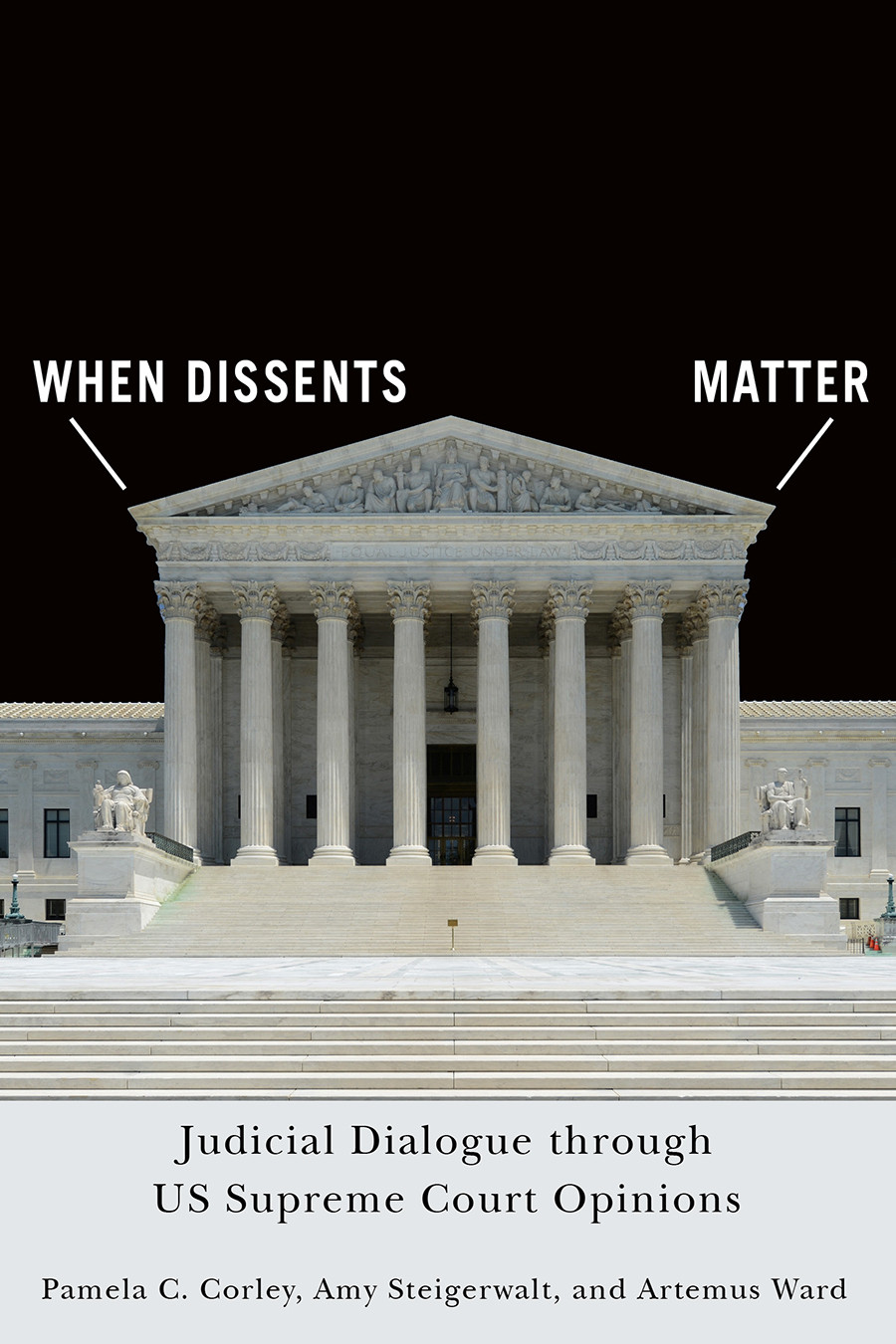 When Dissents Matter Judicial Dialogue Through Us Supreme Court Opinions Pamela C Corley Amy Steigerwalt Artemus Ward