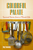 Colorful Palate A Flavorful Journey Through A Mixed American Experience Raj Tawney