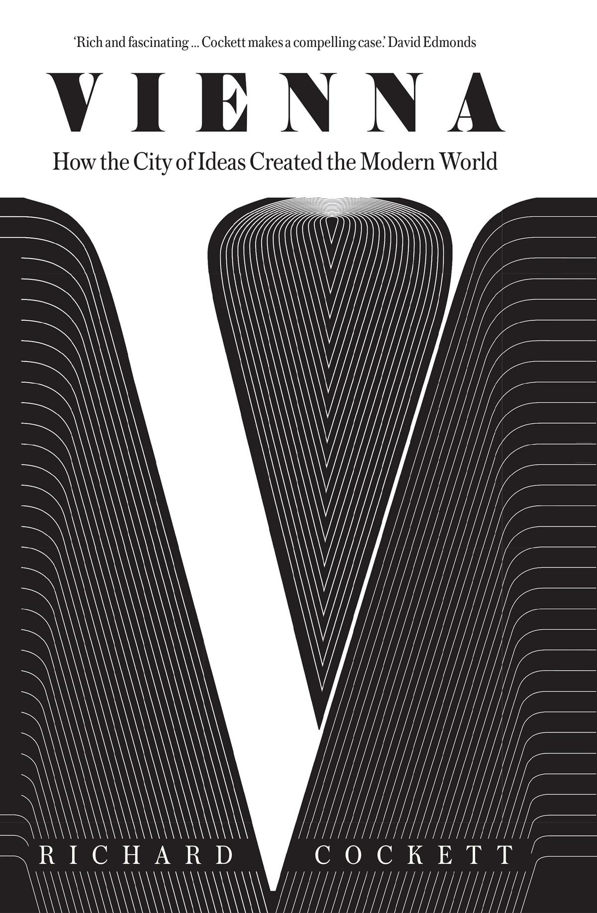 Vienna How The City Of Ideas Created The Modern World Richard Cockett