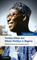 Yorb Elites And Ethnic Politics In Nigeria Bfemi Awlowo And Corporate Agency Wale Adebanwi