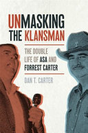 Unmasking The Klansman The Double Life Of Asa And Forrest Carter Dan T Carter
