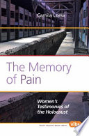 The Memory Of Pain Womens Testimonies Of The Holocaust 1st Edition Camila Loew
