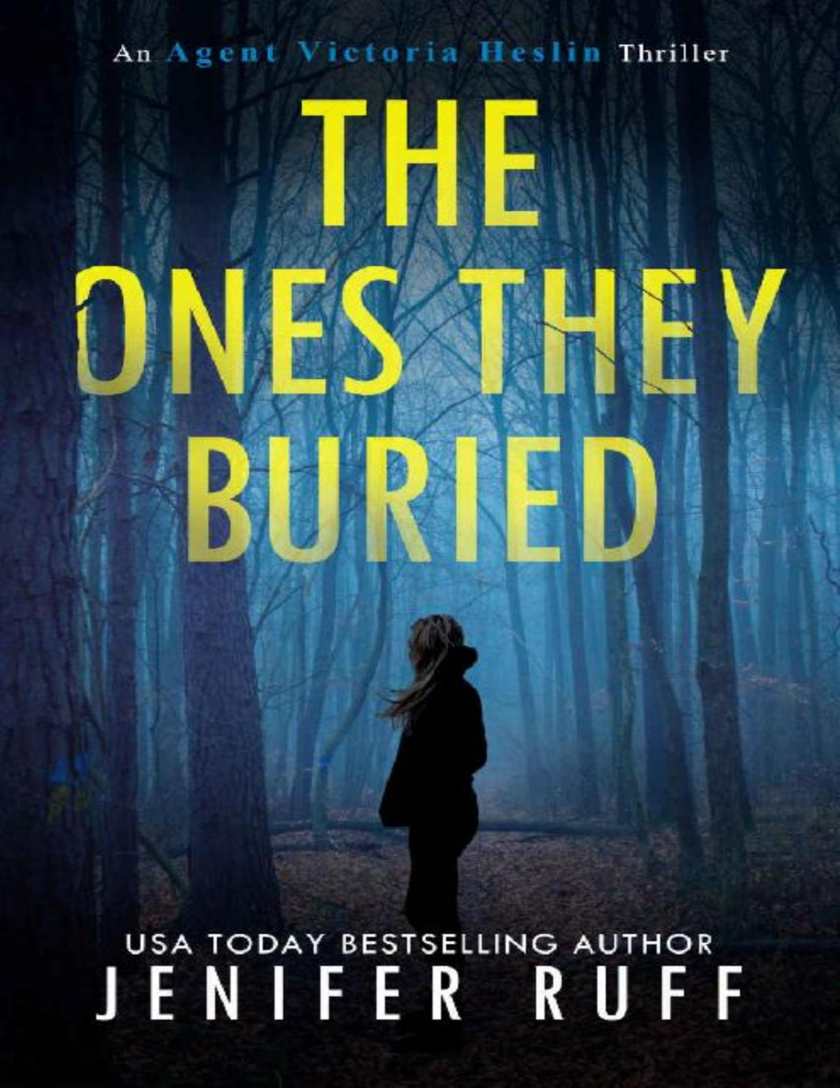The Ones They Buried Agent Victoria Heslin Series Book 8 Jenifer Ruff
