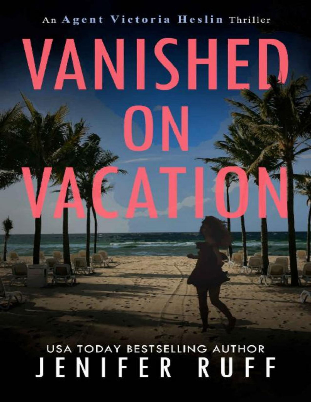 Vanished On Vacation Agent Victoria Heslin Series Book 6 Jenifer Ruff