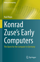 Konrad Zuses Early Computers The Quest For The Computer In Germany Ral Rojas