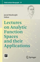 Lectures On Analytic Function Spaces And Their Applications Javad Mashreghi Editor