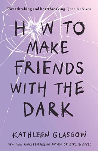 How To Make Friends With The Dark Kathleen Glasgow