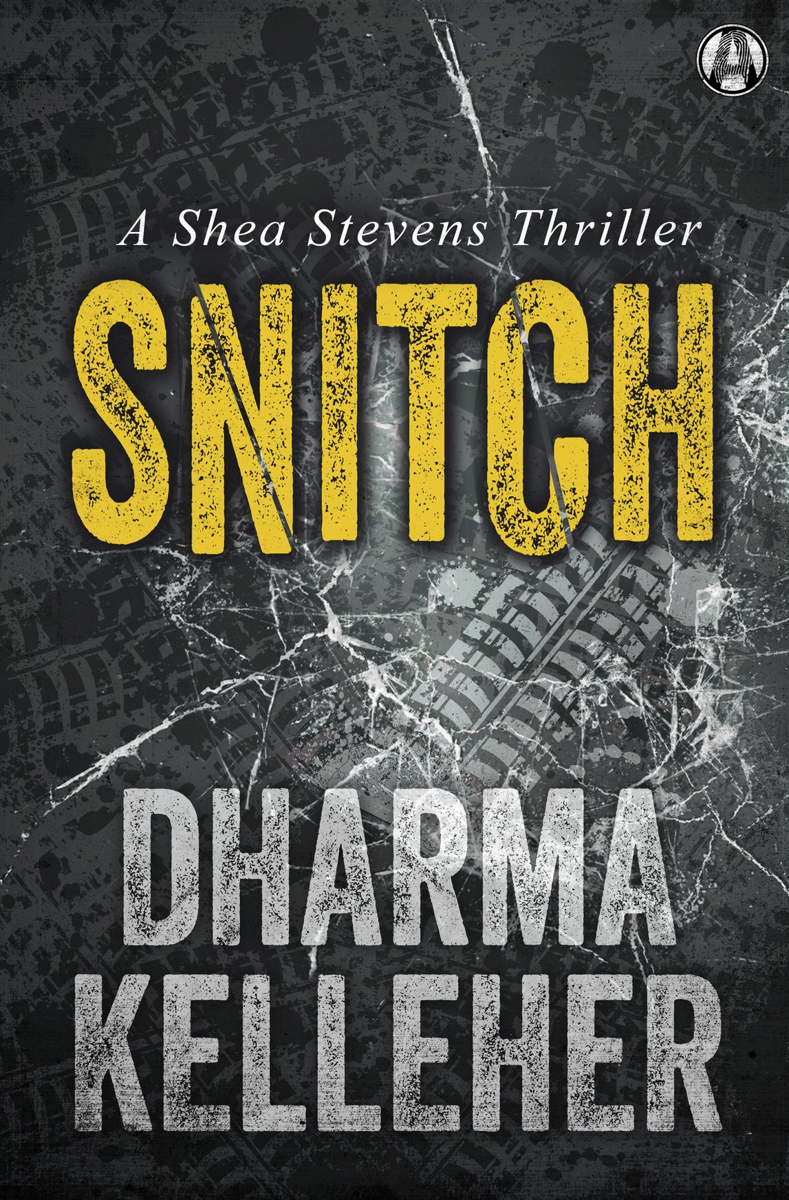Snitch A Shea Stevens Thriller Dharma Kelleher