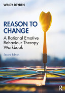 Reason To Change A Rational Emotive Behaviour Therapy Workbook 2nd Edition Windy Dryden