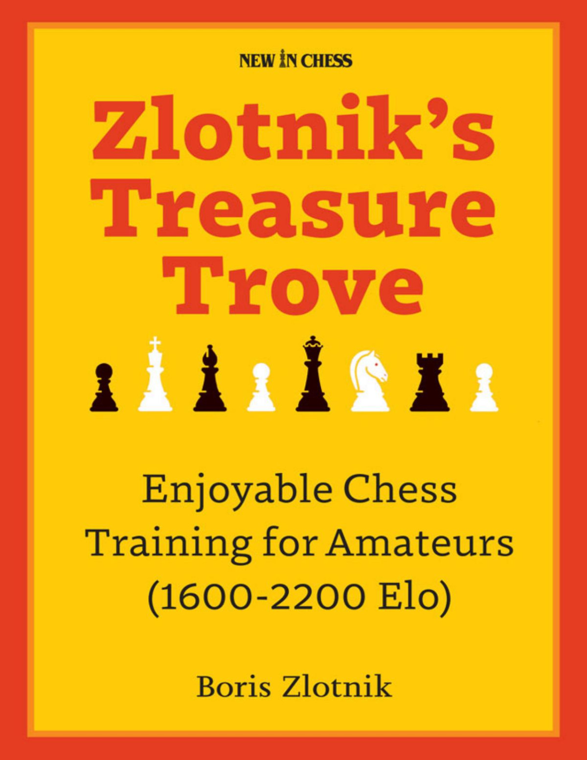 Zlotniks Treasure Trove Enjoyable Chess Training For Amateurs 16002200 Elo Boris Zlotnik