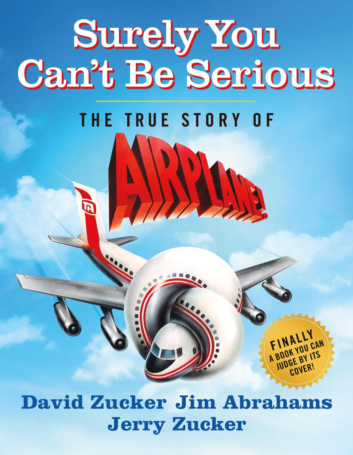 Surely You Cant Be Serious The True Story Of Airplane David Zucker