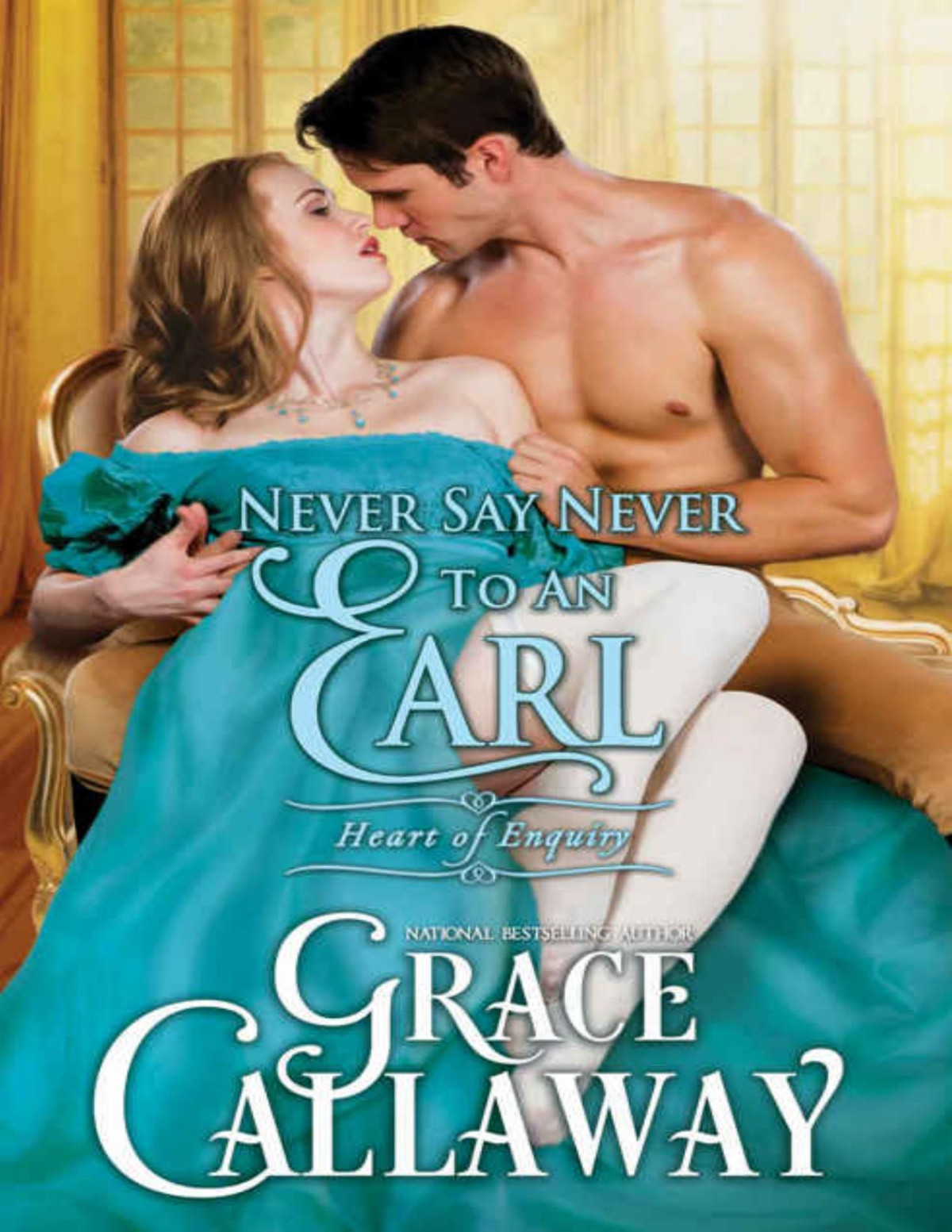 Never Say Never To An Earl Heart Of Enquiry Book 5 Grace Callaway