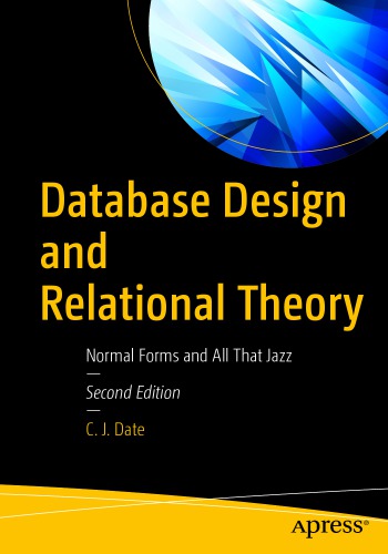 Database Design And Relational Theory Normal Forms And All That Jazz 2nd Edition C J Date