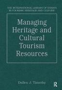 Managing Heritage And Cultural Tourism Resources Critical Essays Volume One 1st Edition Dallen J Timothy