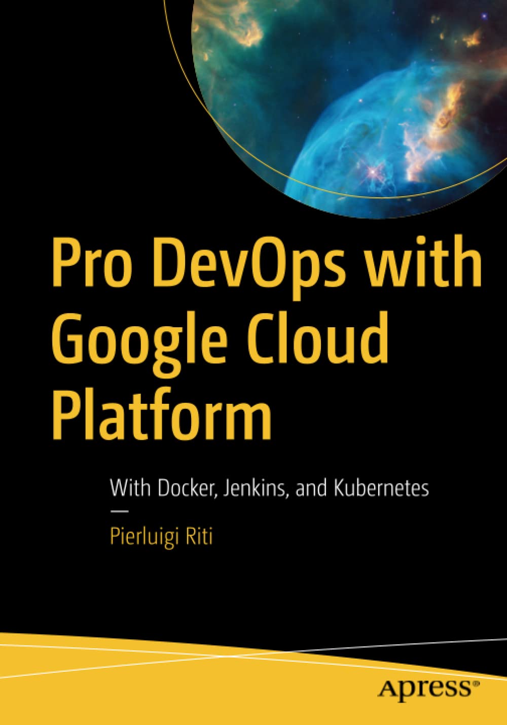 Pro Devops With Google Cloud Platform With Docker Jenkins And Kubernetes 1st Edition Pierluigi Riti