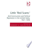 Little Red Scares Anticommunism And Political Repression In The United States 19211946 1st Edition Professor Robert Justin Goldstein