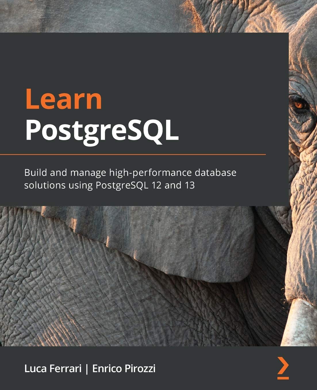 Learn Postgresql Build And Manage Highperformance Database Solutions Using Postgresql 12 And 13 1st Edition Luca Ferrari