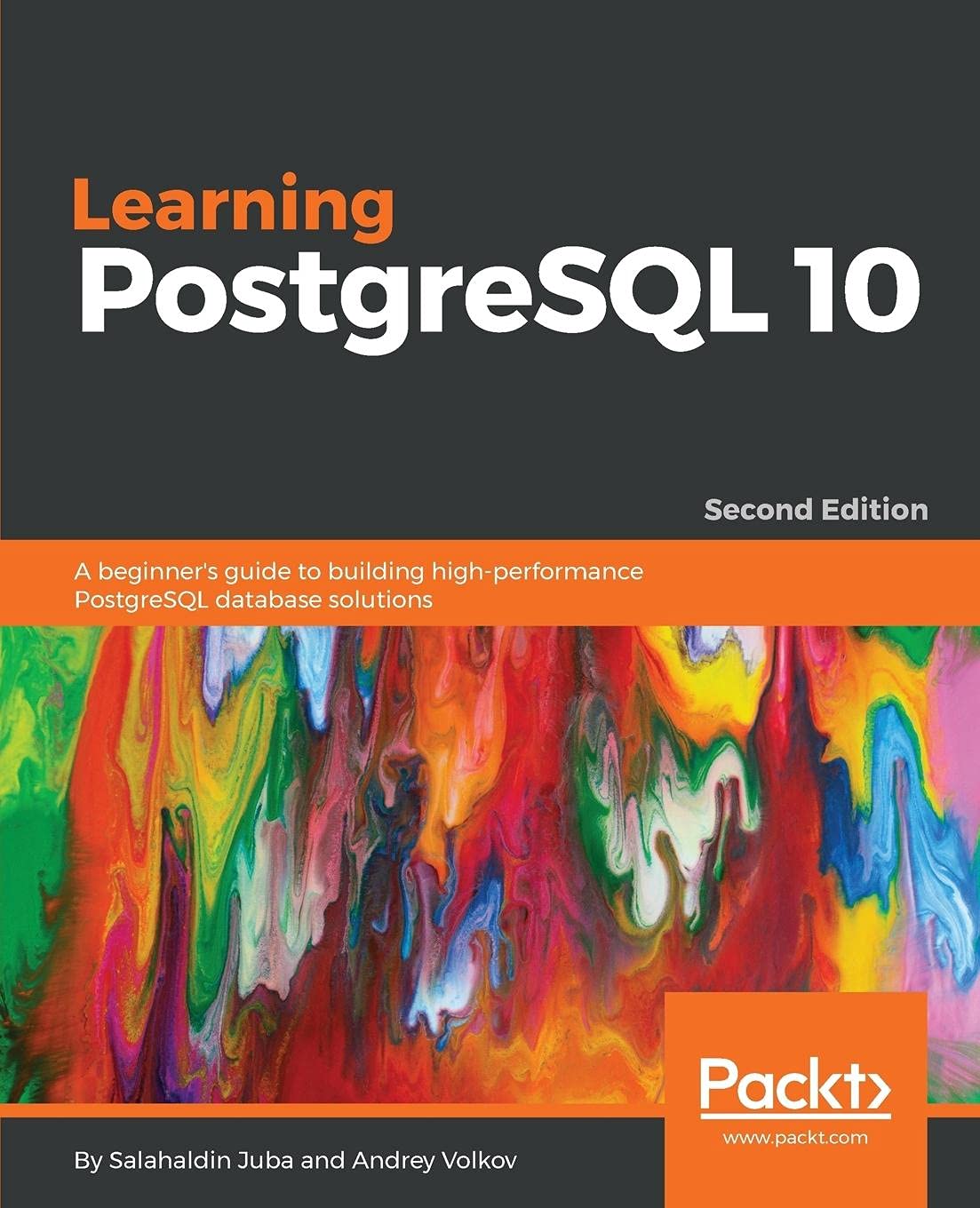 Learning Postgresql 10 A Beginners Guide To Building Highperformance Postgresql Database Solutions Second Edition 2nd Edition Salahaldin Juba