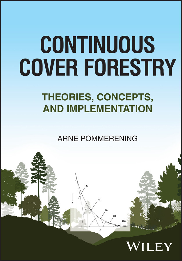 Continuous Cover Forestry Theories Concepts And Implementation Arne Pommerening