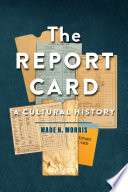 Report Cards A Cultural History Wade H Morris