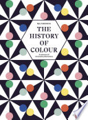 The History Of Colour A Universe Of Chromatic Phenomena 1st Edition Neil Parkinson