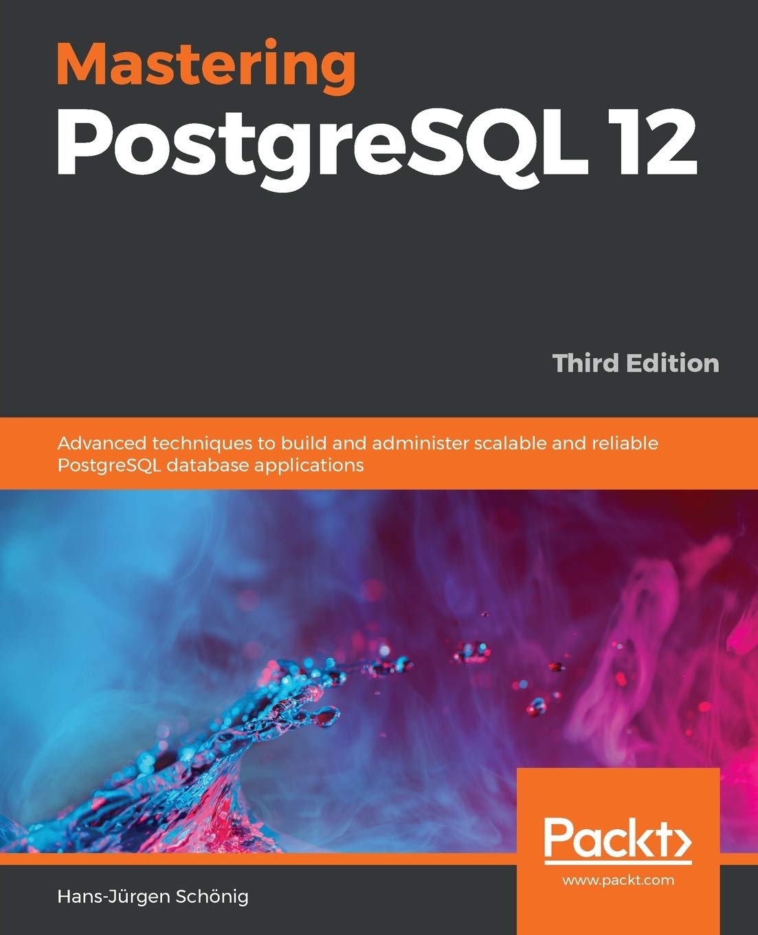 Mastering Postgresql 12 Advanced Techniques To Build And Administer Scalable And Reliable Postgresql Database Applications Third Edition 3rd Edition Hansjrgen Schnig