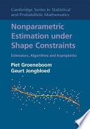 Nonparametric Estimation Under Shape Constraints Piet Groeneboom