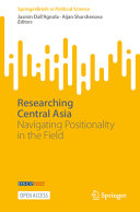Researching Central Asia Navigating Positionality In The Field Jasmin Dallagnola
