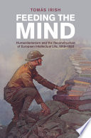 Feeding The Mind Humanitarianism And The Reconstruction Of European Intellectual Life 19191933 Toms Irish