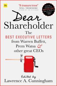Dear Shareholder The Best Executive Letters From Warren Buffett Prem Watsa And Other Great Ceos Lawrence A Cunningham