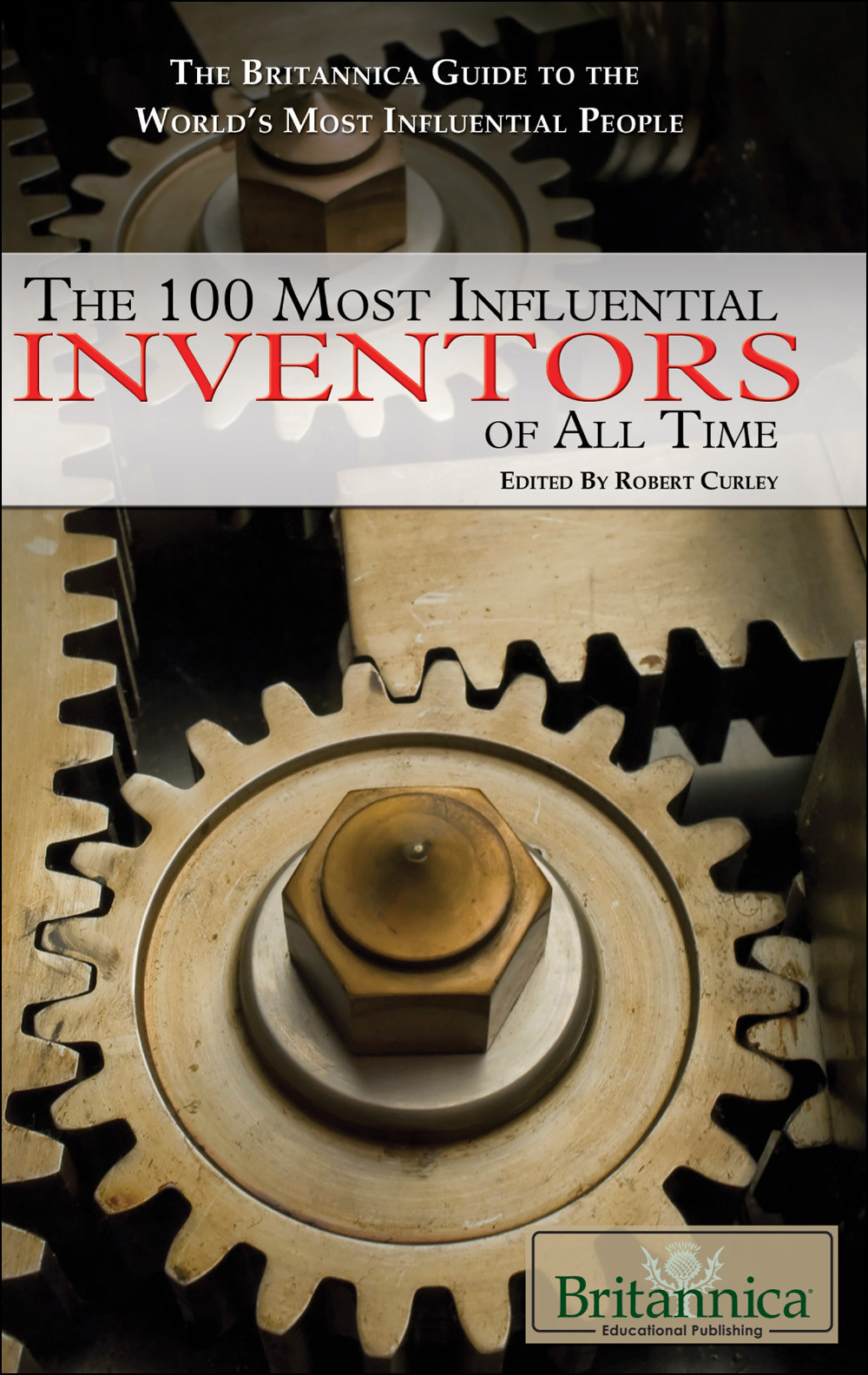 The 100 Most Influential Inventors Of All Time Britannica Educational Publishing