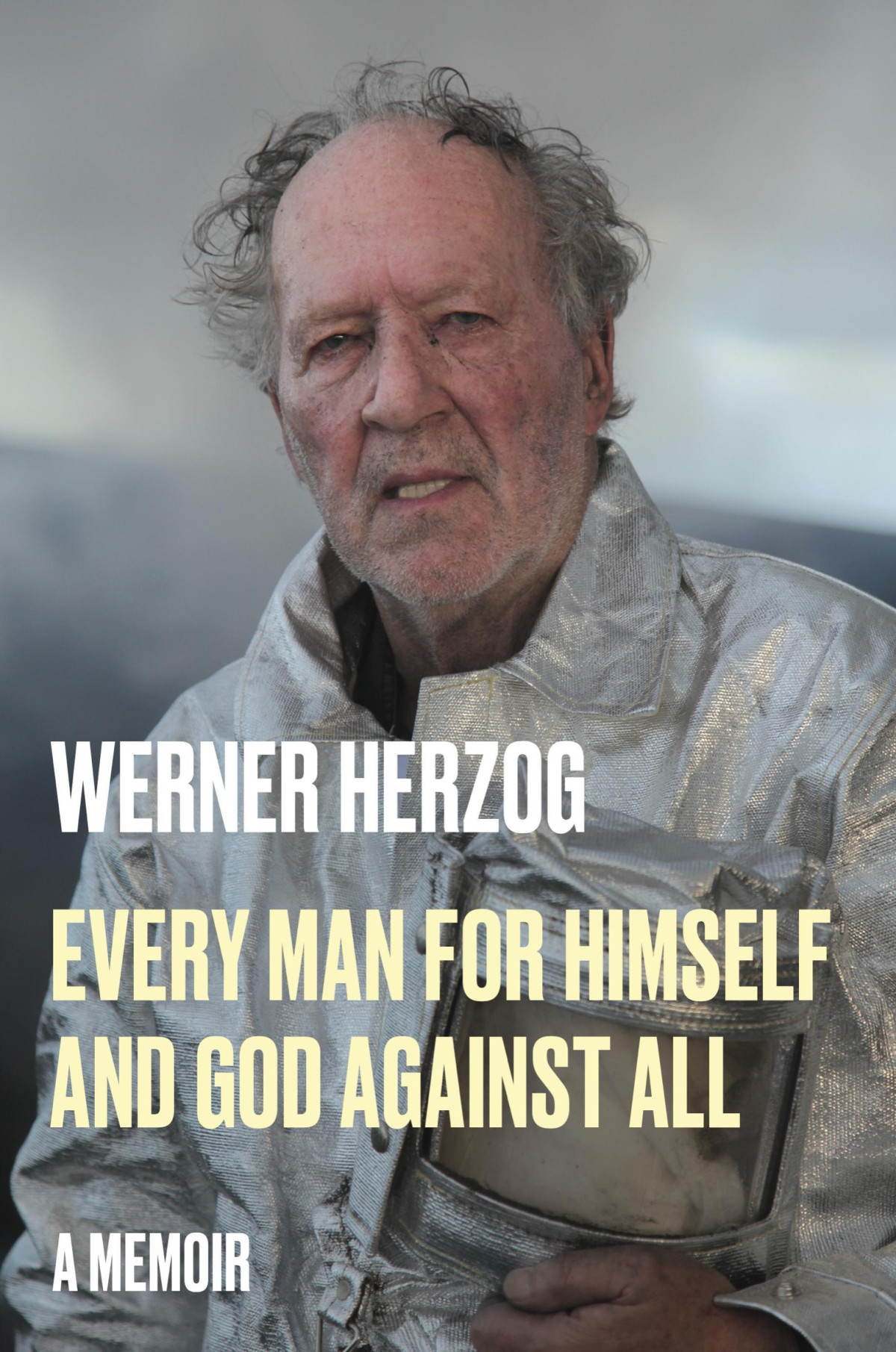 Every Man For Himself And God Against All A Memoir Werner Herzog