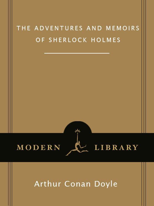 The Adventures And Memoirs Of Sherlock Holmes Modern Library Classics Arthur Conan Doyle