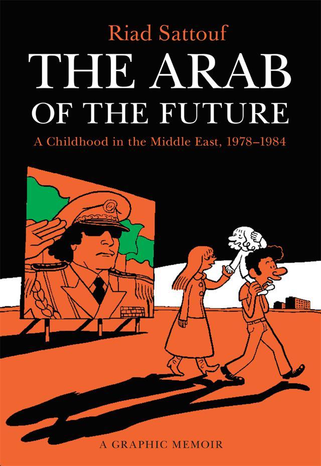 The Arab Of The Future A Childhood In The Middle East 19781984 A Graphic Memoir Riad Sattouf