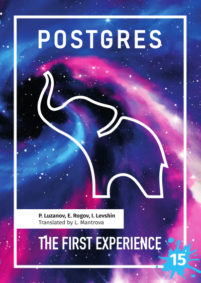 Postgres The First Experience 9th Edition Pavel Luzanov Egor Rogov