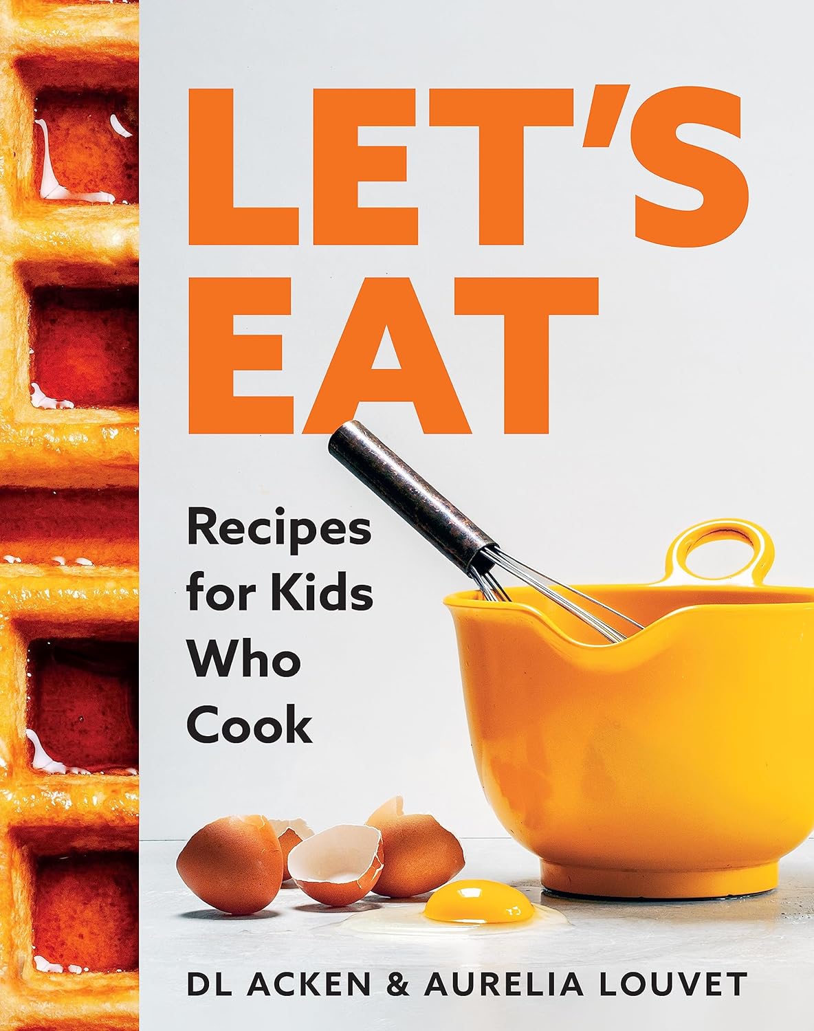 Lets Eat Recipes For Kids Who Cook Dl Acken Aurelia Louvet