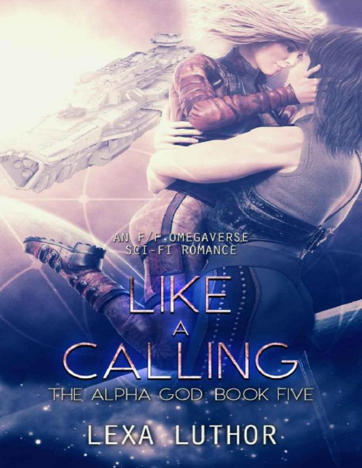 Like A Calling An Ff Omegaverse Scifi Romance The Alpha God Book 5 Lexa Luthor