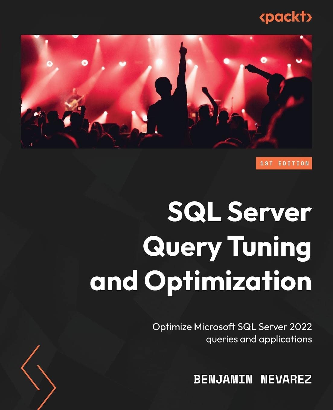 Sql Server Query Tuning And Optimization Optimize Microsoft Sql Server 2022 Queries And Applications 1st Edition Benjamin Nevarez