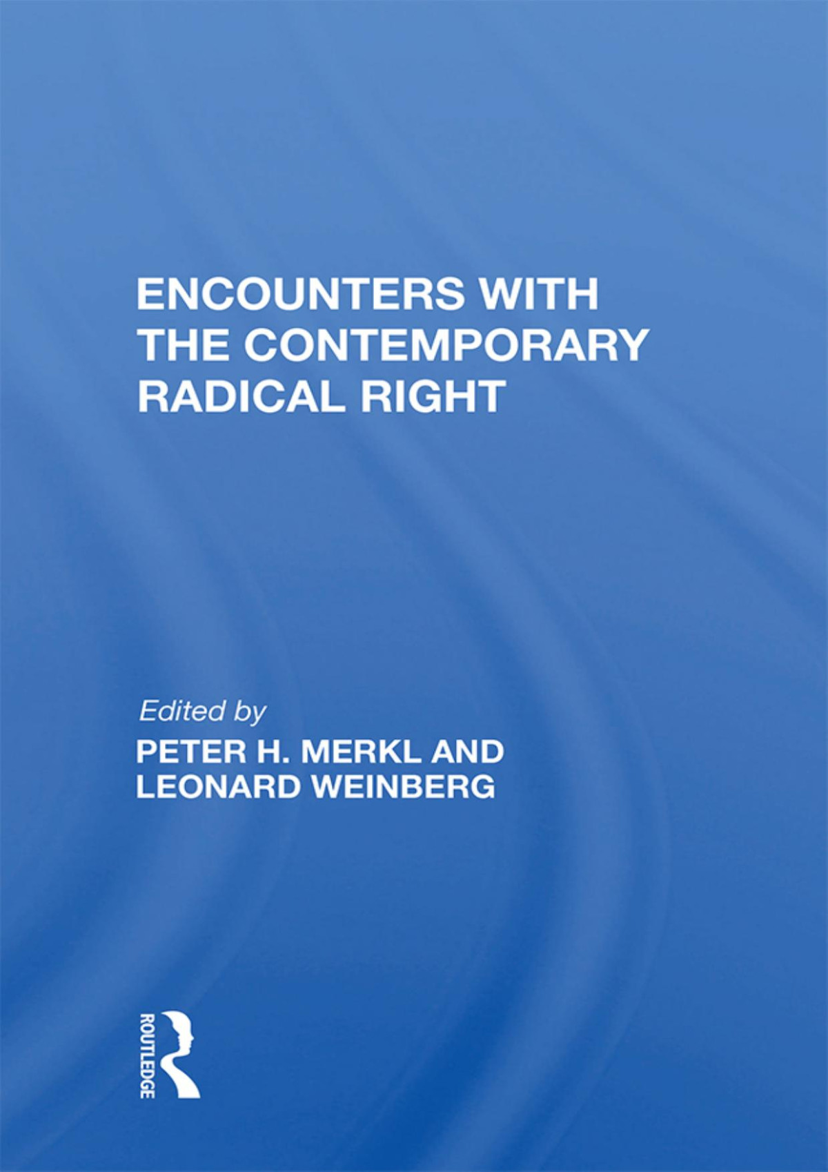 Encounters With The Contemporary Radical Right Peter H Merkl