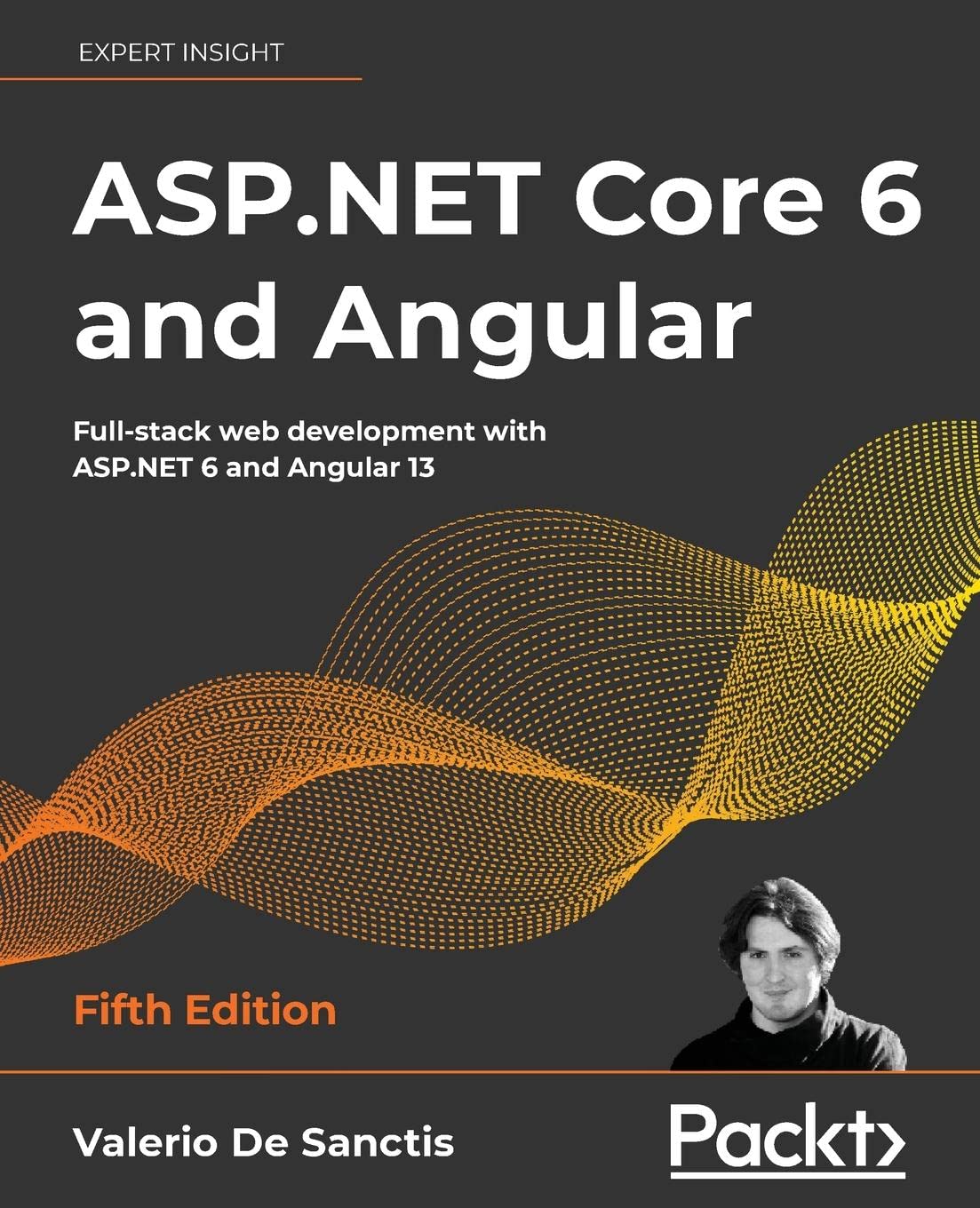 Aspnet Core 6 And Angular Fullstack Web Development With Aspnet 6 And Angular 13 Fifth Edition 5th Edition Valerio De Sanctis