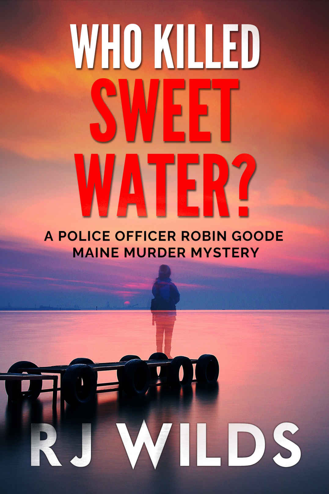 Who Killed Sweet Water A Robin Goode Maine Murder Mystery Book 1 Wilds