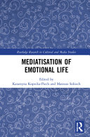Mediatisation Of Emotional Life 1st Edition Katarzyna Kopeckapiech