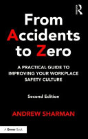 From Accidents To Zero A Practical Guide To Improving Your Workplace Safety Culture 2nd Edition Andrew Sharman