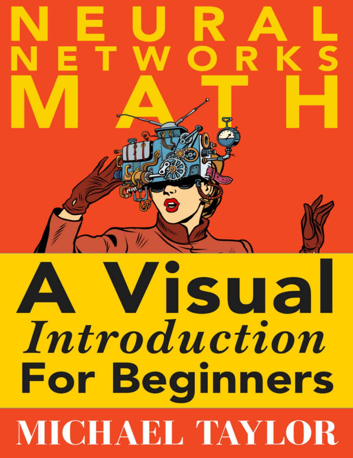 Neural Networks Math A Visual Introduction For Beginners Michael Taylor