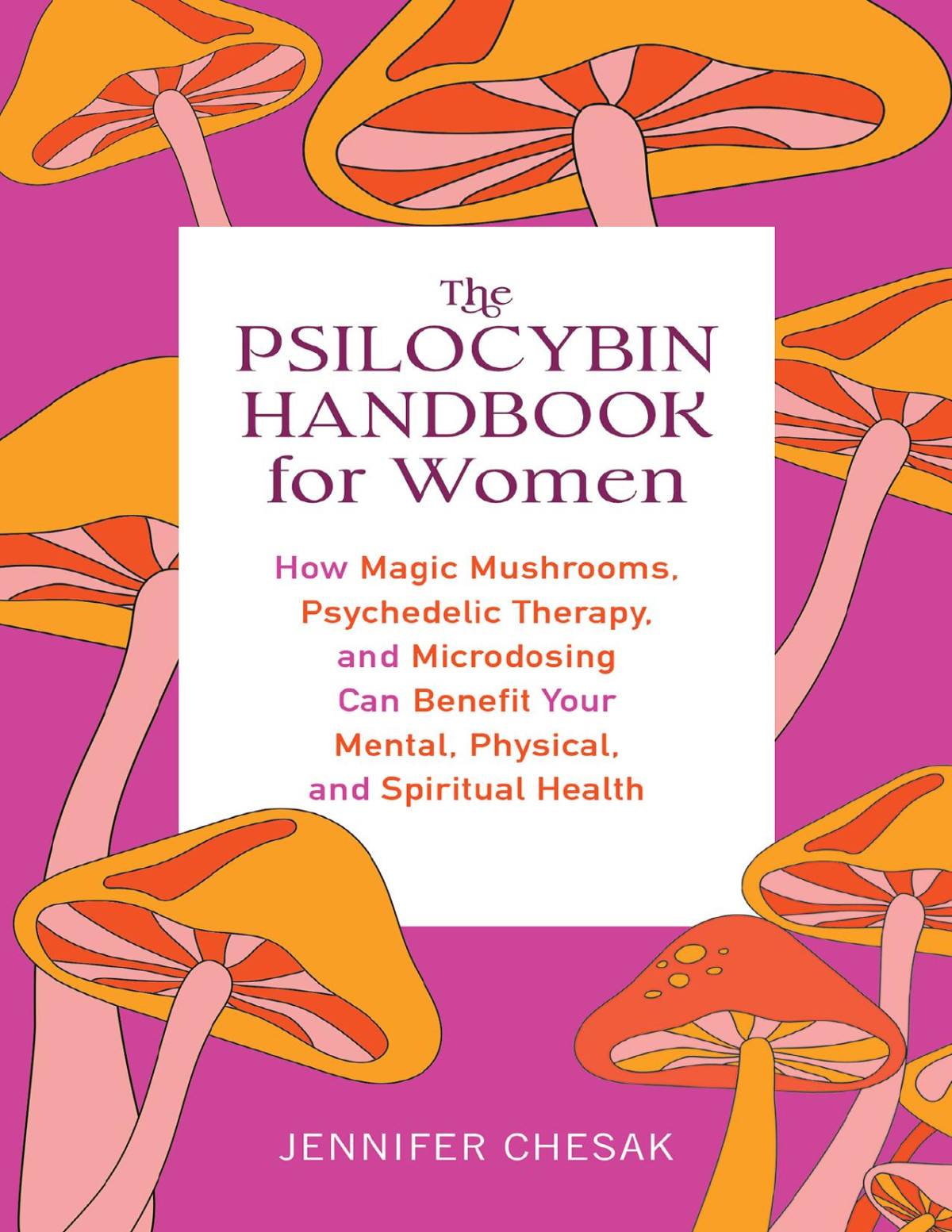 The Psilocybin Handbook For Women Jennifer Chesak