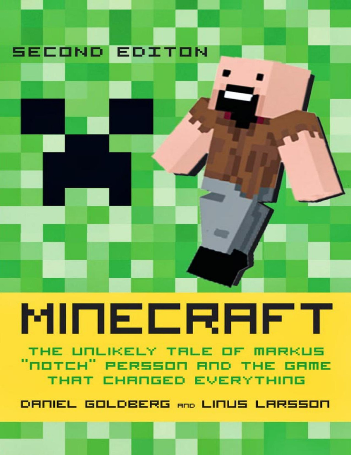 Minecraft The Unlikely Tale Of Markus Notch Persson And The Game That Changed Everything Daniel Goldberg Linus Larsson Translated From The Swedish By Jennifer Hawkins