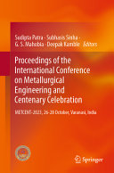 Proceedings Of The International Conference On Metallurgical Engineering And Centenary Celebration Metcent2023 2628 October Varanasi India Sudipta Patra