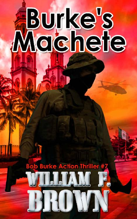 Burkes Machete Bob Burke Action Thriller 7 William F Brown