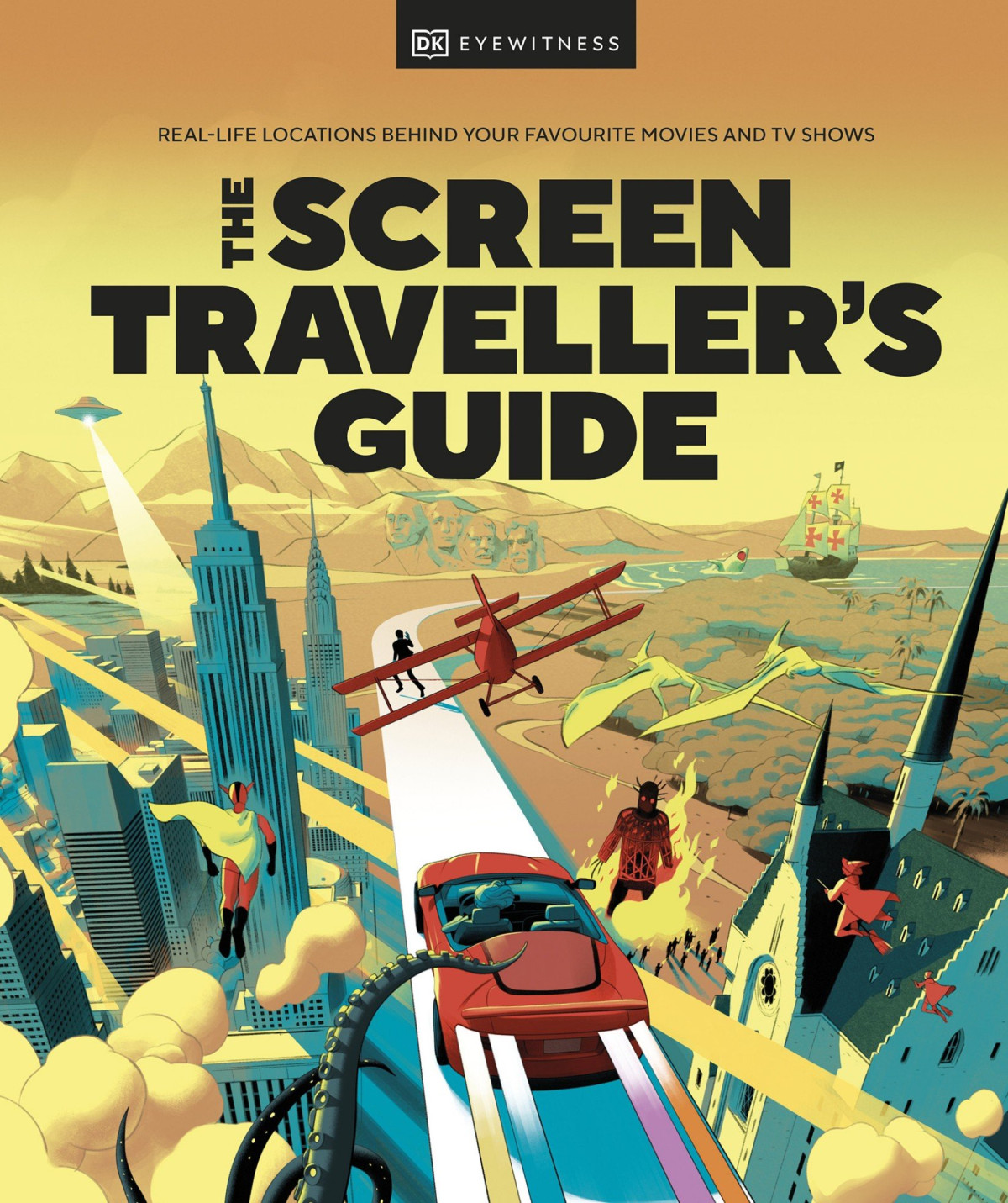 The Screen Travelers Guide Reallife Locations Behind Your Favorite Movies And Tv Shows Dk